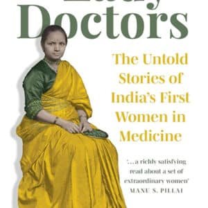 Lady Doctors: The untold stories of India’s first women in medicine