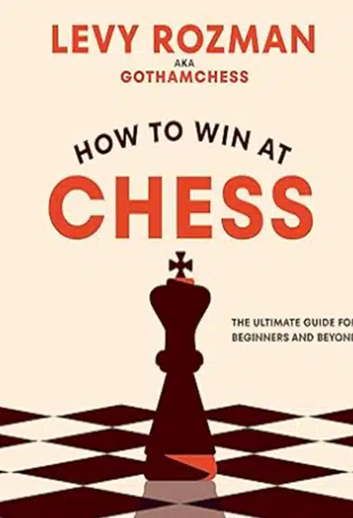 How to Win At Chess: The Ultimate Guide for Beginners and Beyond