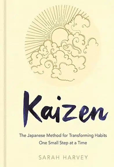 Kaizen: The Japanese Method for Transforming Habits, One Small Step at a Time